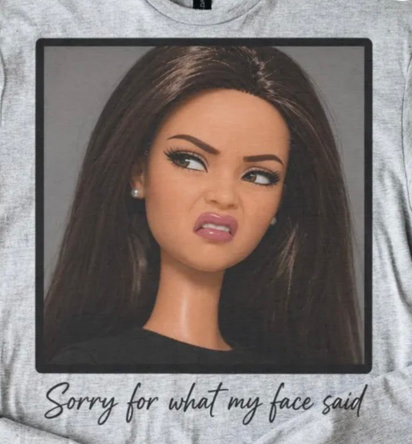 Sorry for what my face said