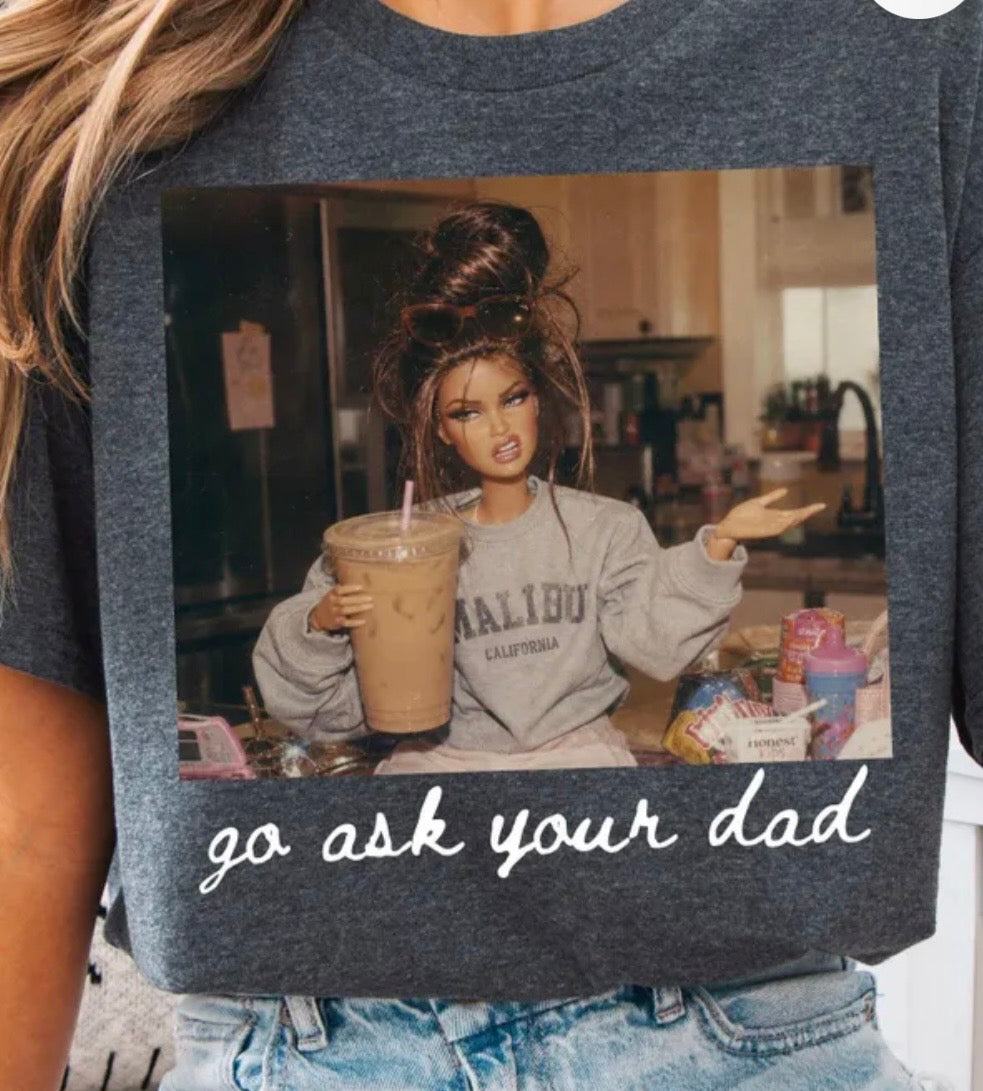 Go ask your dad