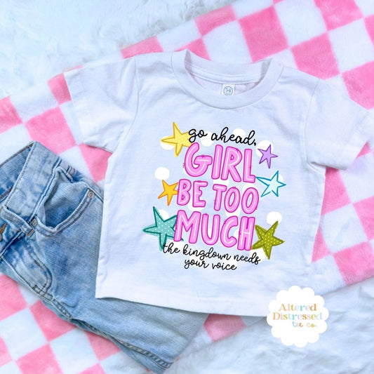 Go Ahead Girl, Be Too Much