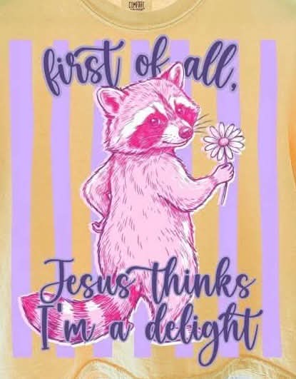 Jesus thinks I’m a delight