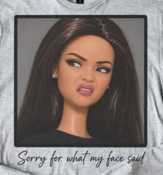 Sorry for what my face said