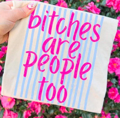 Bitches are people too
