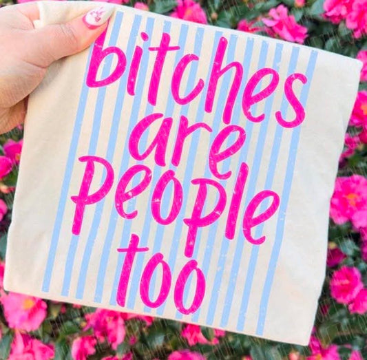 Bitches are people too