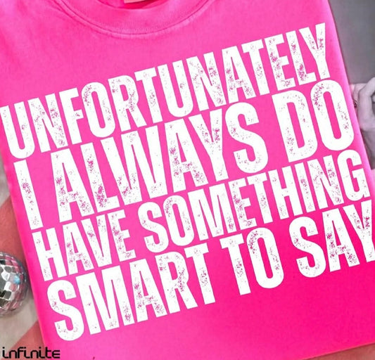 Unfortunately I do always have something smart to say