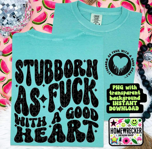 Stubborn as fuck