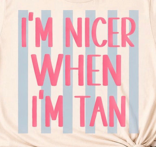 I'm nicer when im tan