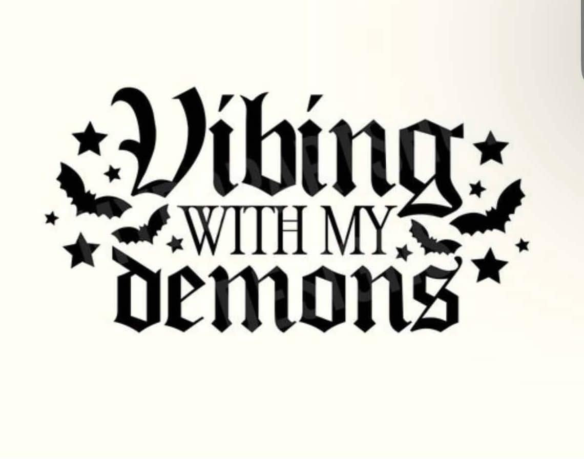 Vibing with my demons