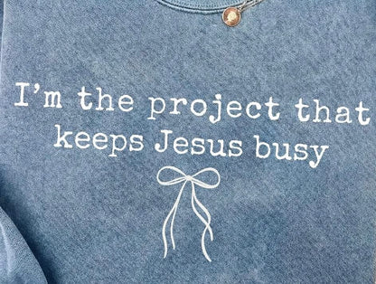 I'm the Project that keeps Jesus busy