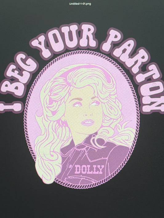 I beg your Parton (Does not include 4k Rhinestones)