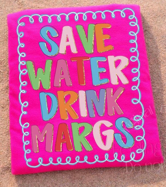 Save Water Drink Margs