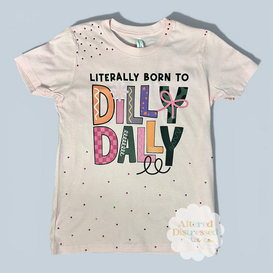 Literally Born to Dilly Dally